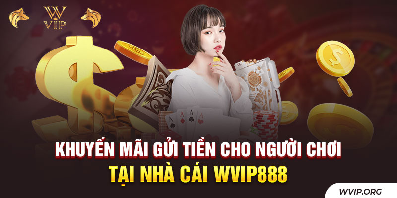 Khuyến mãi gửi tiền cho người chơi tại nhà cái WVip888