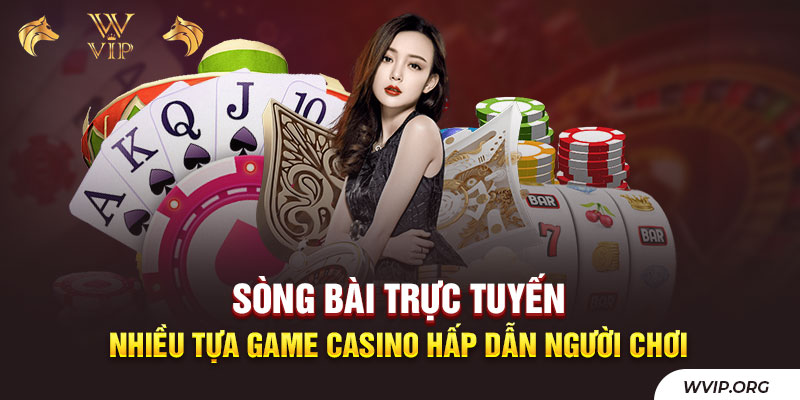 Sòng bài trực tuyến nhiều tựa game casino hấp dẫn người chơi
