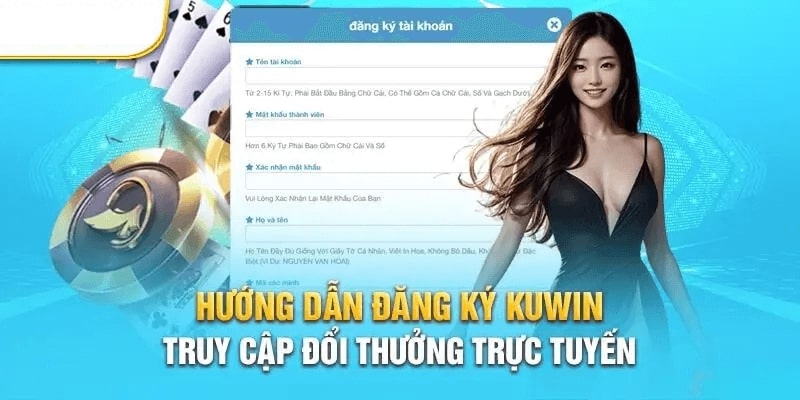 Trở thành hội viên chính thức của Kuwin đơn giản nhanh chóng