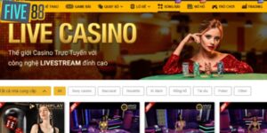 Những ưu điểm vượt trội của live casino Five88