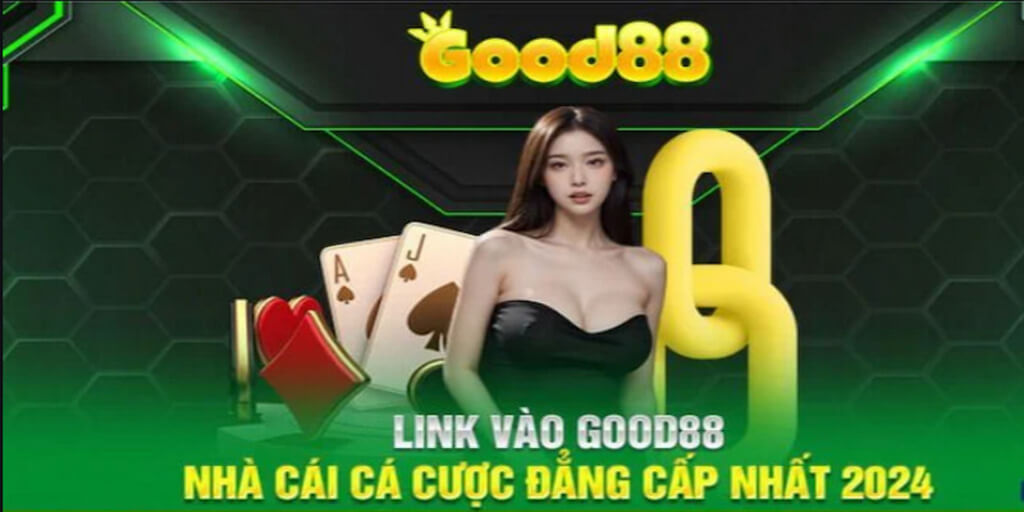 Nhà cái cá cược Good88 uy tín hàng đầu hiện nay