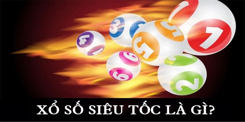 Thế nào là xổ số siêu tốc Kubet?